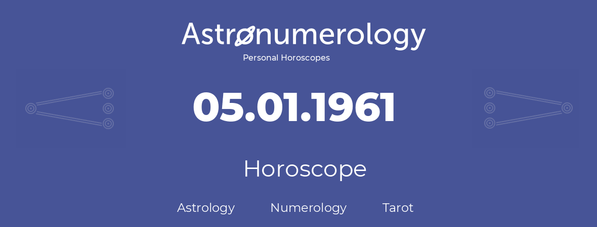 Horoscope for birthday (born day): 05.01.1961 (January 5, 1961)