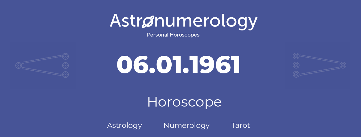 Horoscope for birthday (born day): 06.01.1961 (January 06, 1961)