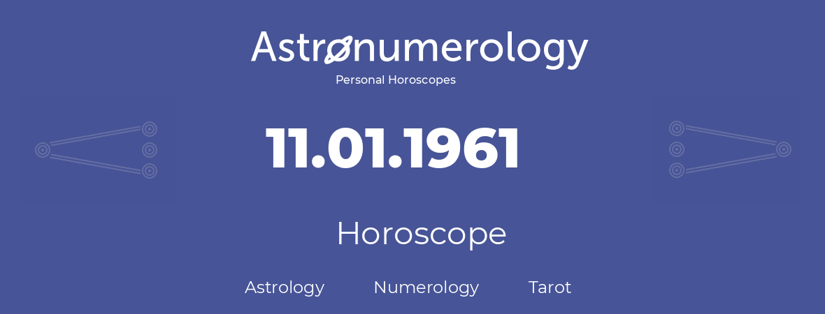 Horoscope for birthday (born day): 11.01.1961 (January 11, 1961)