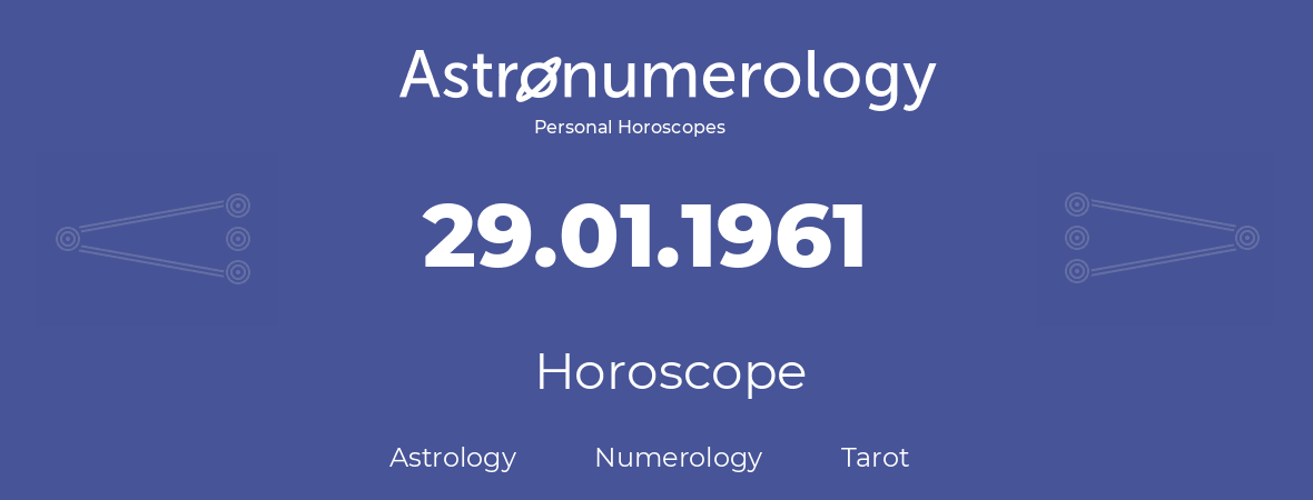 Horoscope for birthday (born day): 29.01.1961 (January 29, 1961)