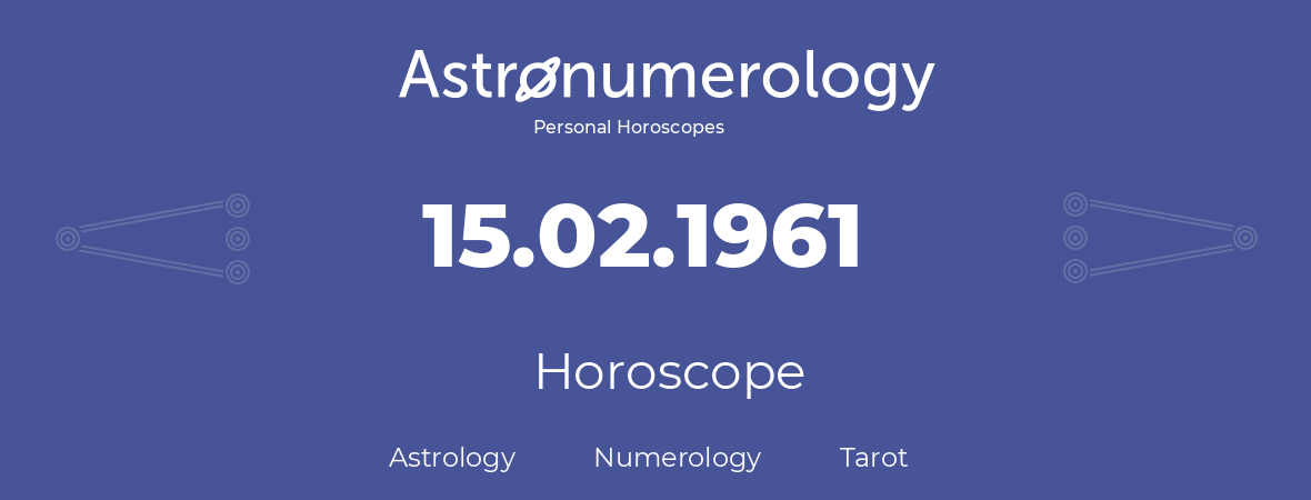 Horoscope for birthday (born day): 15.02.1961 (February 15, 1961)