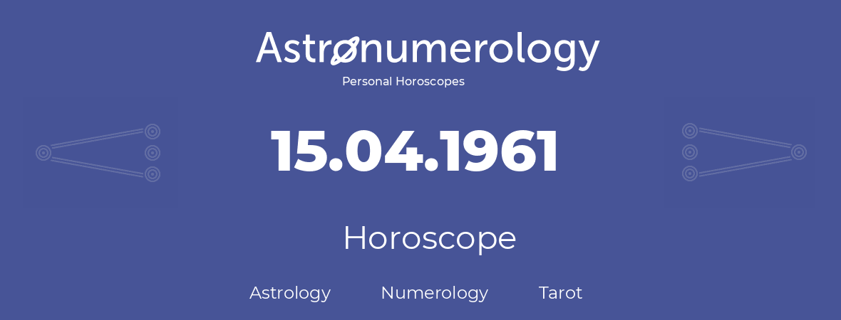 Horoscope for birthday (born day): 15.04.1961 (April 15, 1961)