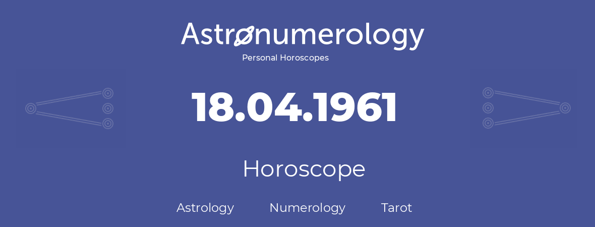 Horoscope for birthday (born day): 18.04.1961 (April 18, 1961)
