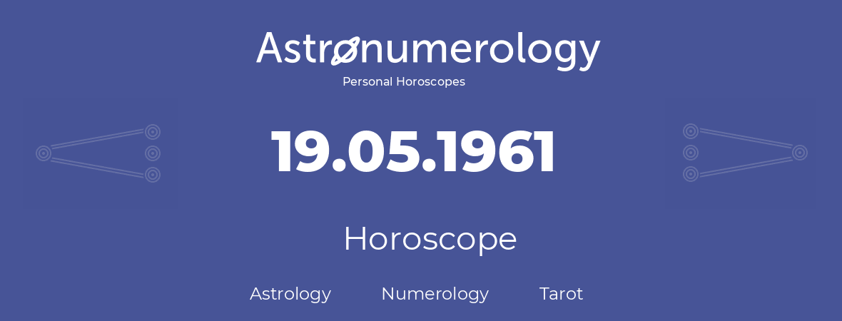 Horoscope for birthday (born day): 19.05.1961 (May 19, 1961)