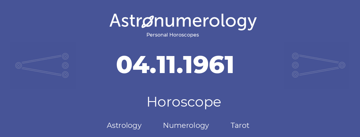 Horoscope for birthday (born day): 04.11.1961 (November 04, 1961)