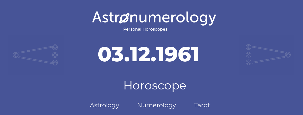 Horoscope for birthday (born day): 03.12.1961 (December 3, 1961)