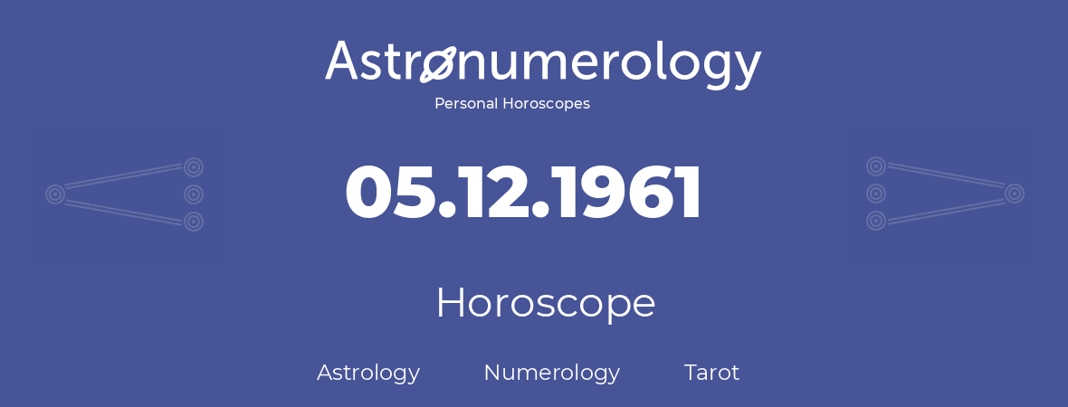 Horoscope for birthday (born day): 05.12.1961 (December 5, 1961)