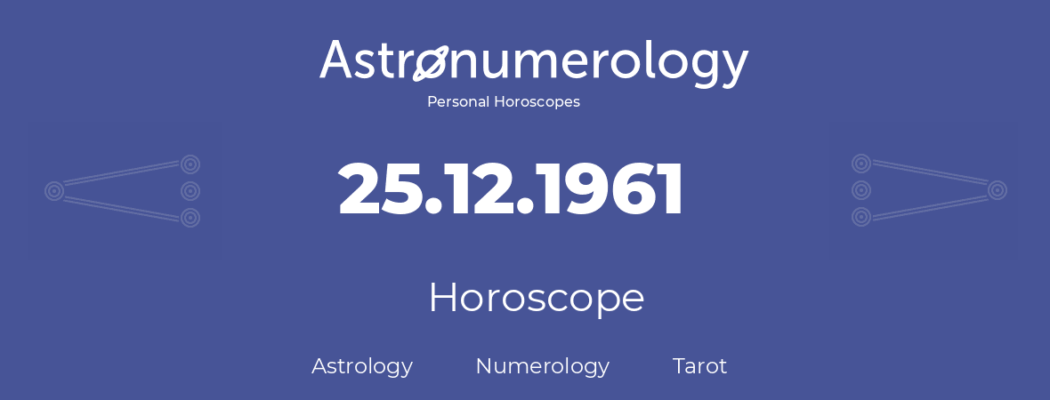Horoscope for birthday (born day): 25.12.1961 (December 25, 1961)