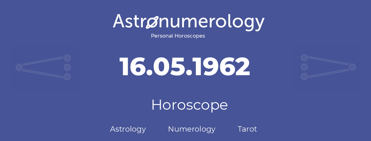 Horoscope for birthday (born day): 16.05.1962 (May 16, 1962)