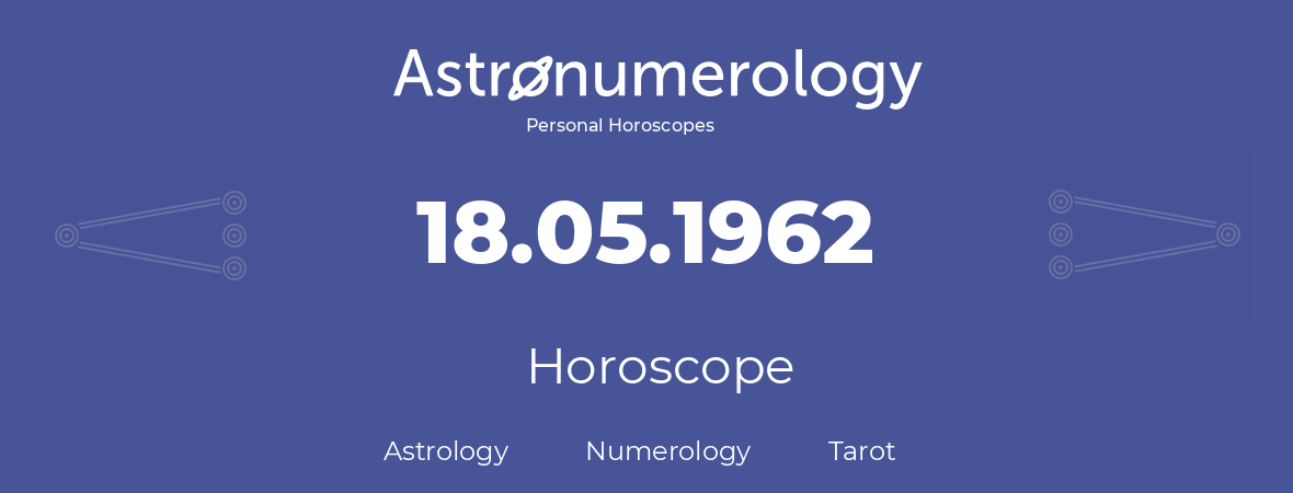 Horoscope for birthday (born day): 18.05.1962 (May 18, 1962)