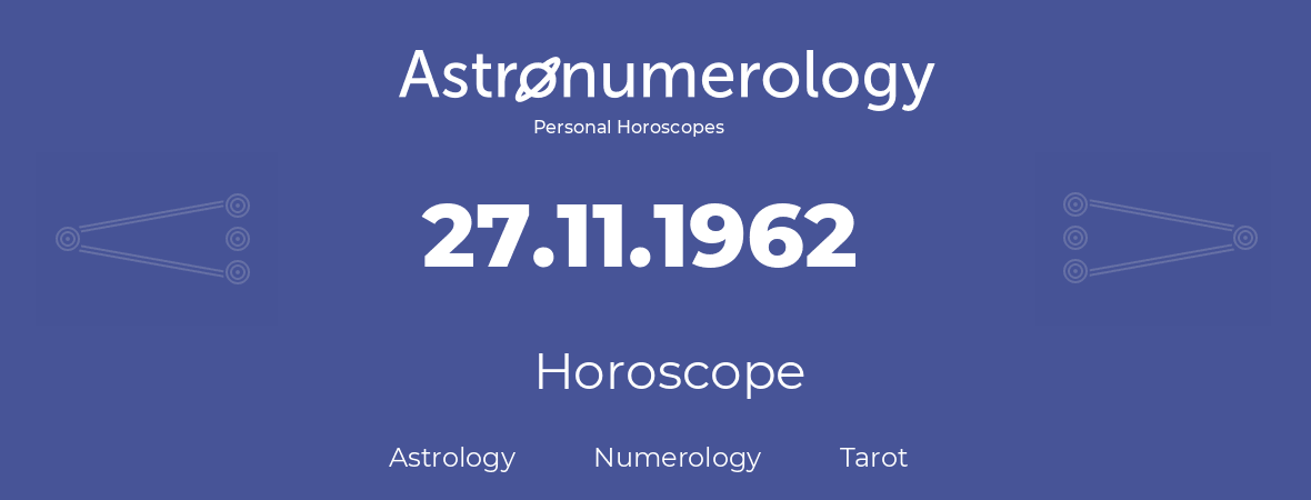 Horoscope for birthday (born day): 27.11.1962 (November 27, 1962)