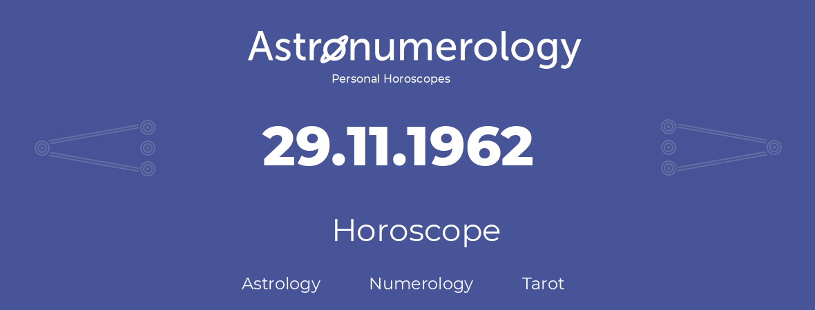 Horoscope for birthday (born day): 29.11.1962 (November 29, 1962)