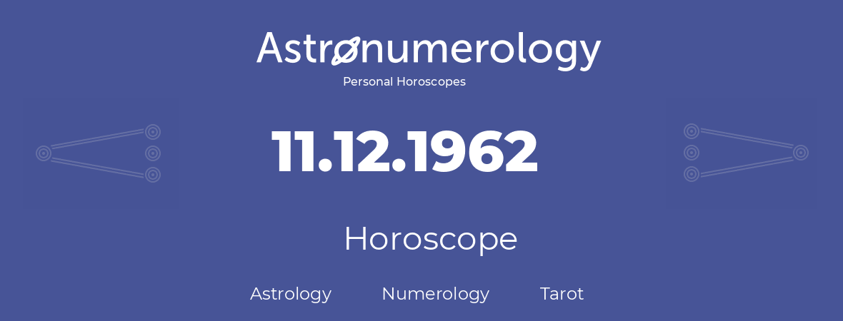 Horoscope for birthday (born day): 11.12.1962 (December 11, 1962)