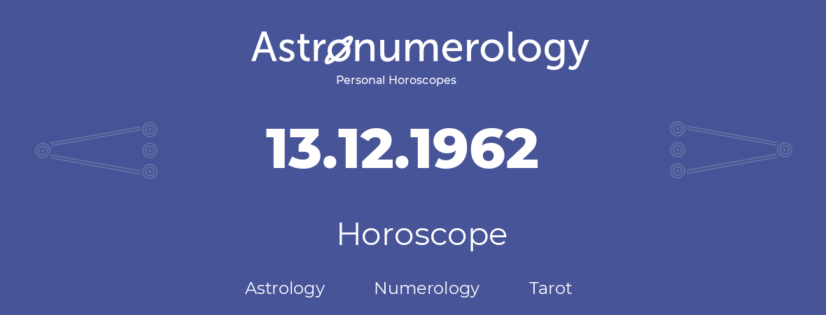 Horoscope for birthday (born day): 13.12.1962 (December 13, 1962)