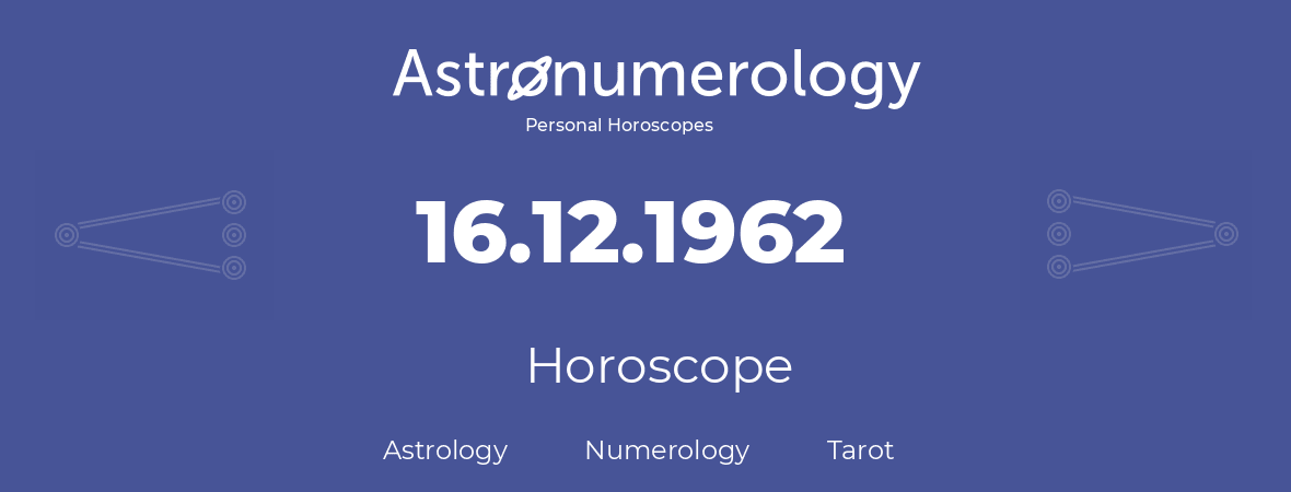 Horoscope for birthday (born day): 16.12.1962 (December 16, 1962)