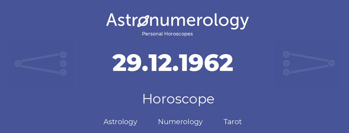 Horoscope for birthday (born day): 29.12.1962 (December 29, 1962)