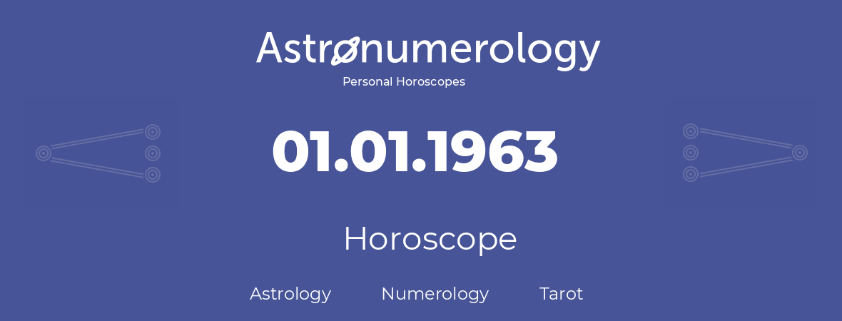 Horoscope for birthday (born day): 01.01.1963 (January 01, 1963)