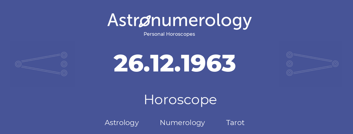 Horoscope for birthday (born day): 26.12.1963 (December 26, 1963)