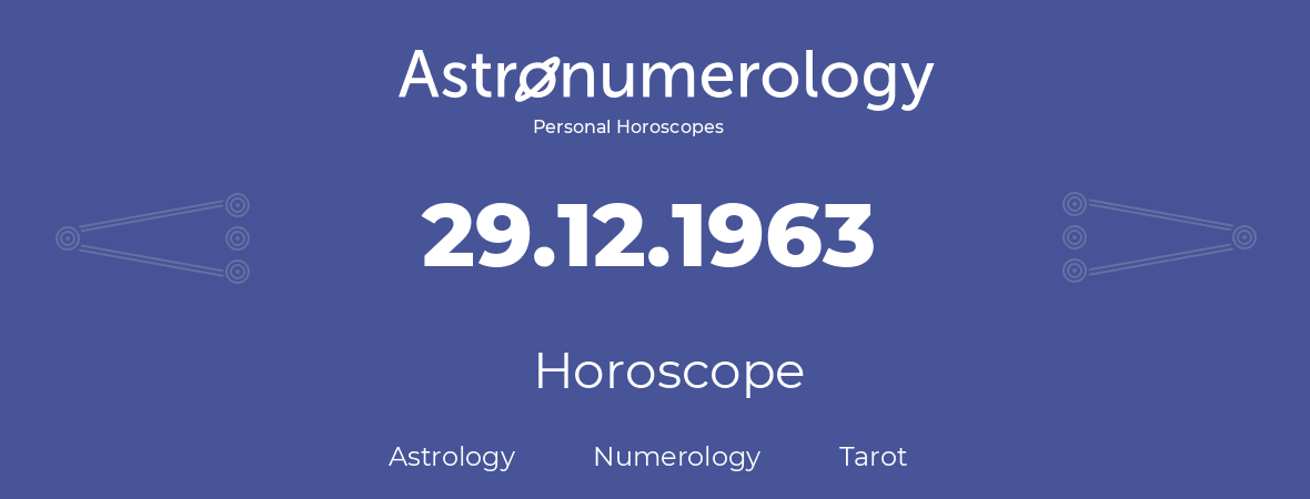 Horoscope for birthday (born day): 29.12.1963 (December 29, 1963)