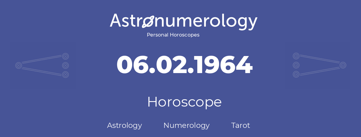 Horoscope for birthday (born day): 06.02.1964 (February 06, 1964)