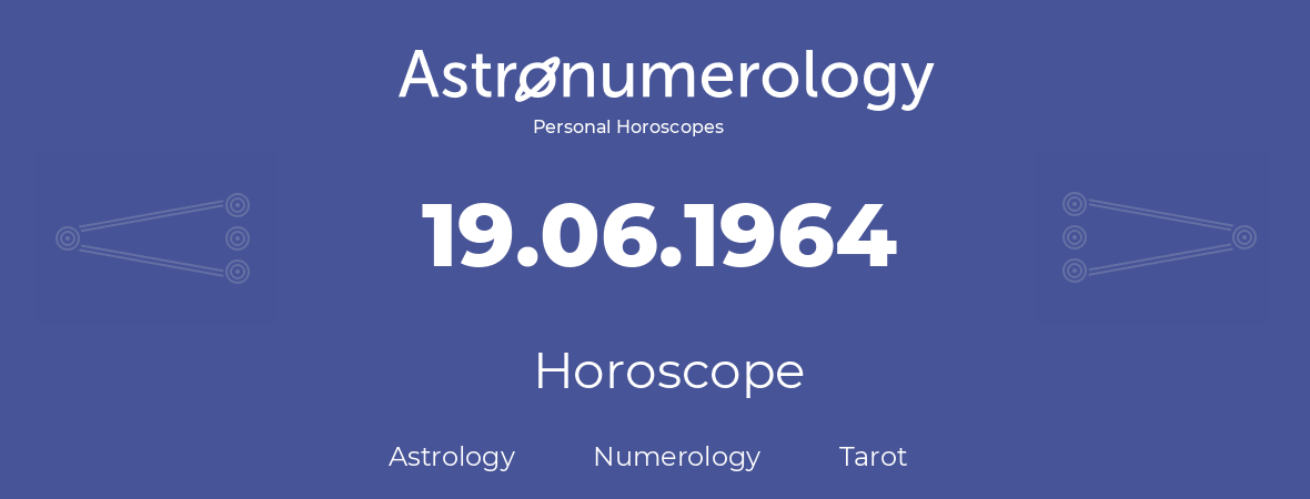 Horoscope for birthday (born day): 19.06.1964 (June 19, 1964)