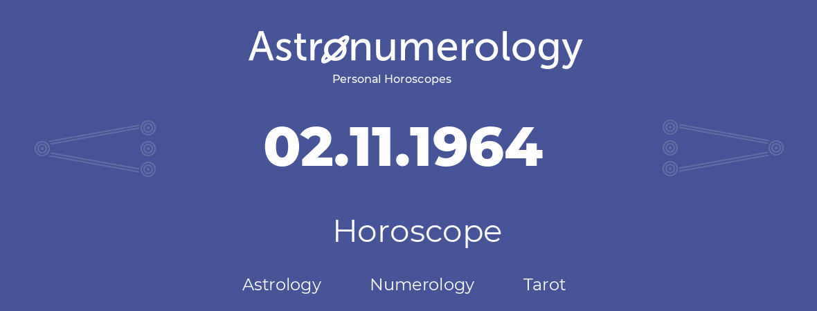Horoscope for birthday (born day): 02.11.1964 (November 2, 1964)