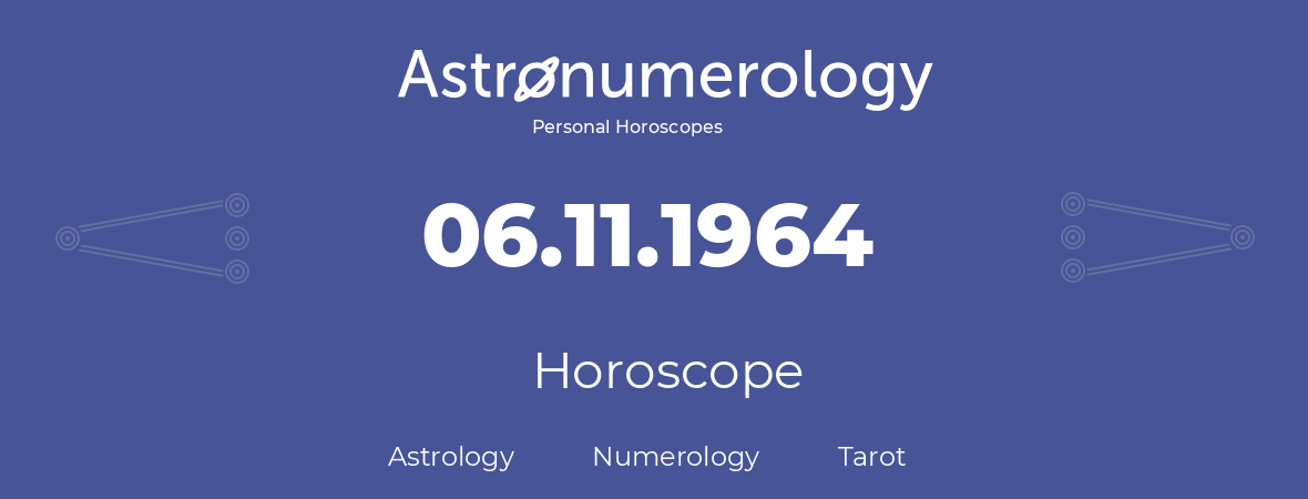 Horoscope for birthday (born day): 06.11.1964 (November 6, 1964)