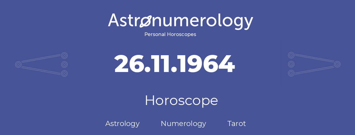 Horoscope for birthday (born day): 26.11.1964 (November 26, 1964)