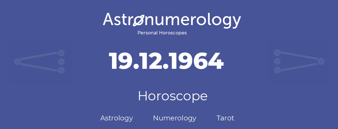 Horoscope for birthday (born day): 19.12.1964 (December 19, 1964)