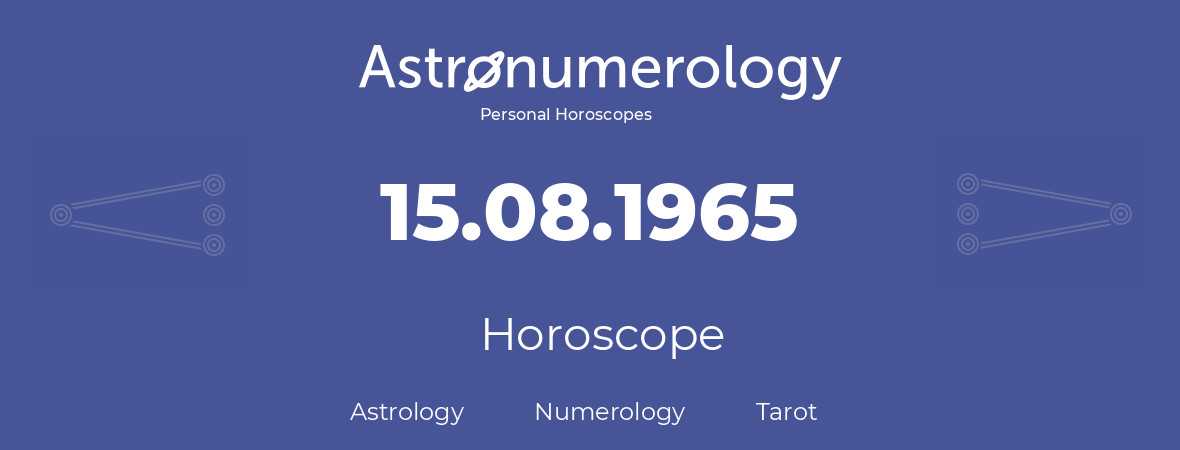 Horoscope for birthday (born day): 15.08.1965 (August 15, 1965)