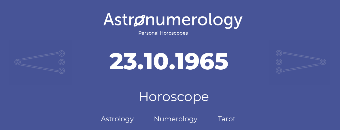Horoscope for birthday (born day): 23.10.1965 (Oct 23, 1965)