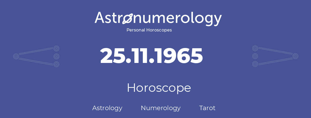 Horoscope for birthday (born day): 25.11.1965 (November 25, 1965)