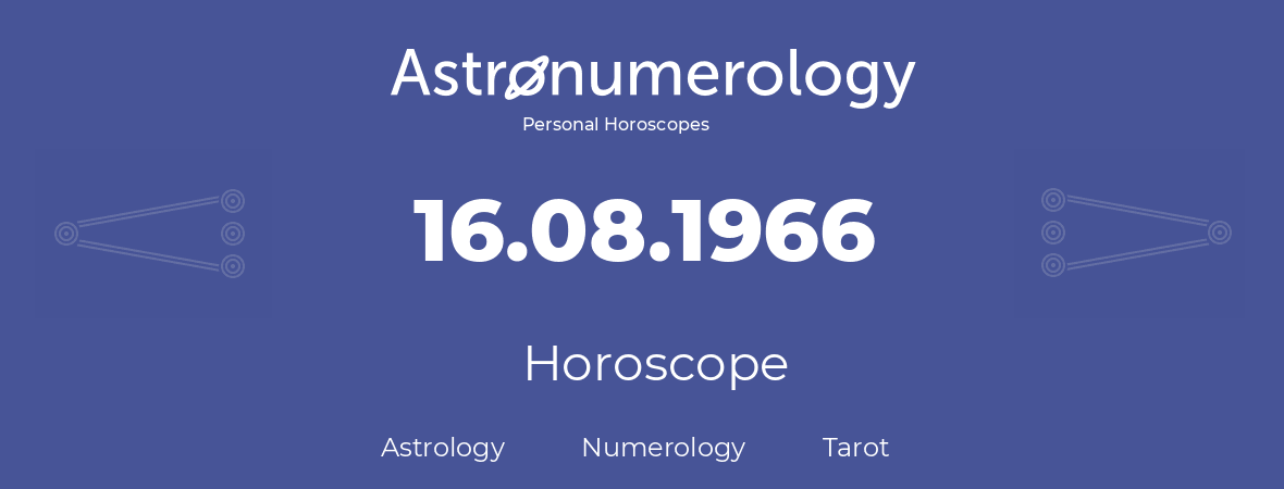 Horoscope for birthday (born day): 16.08.1966 (August 16, 1966)