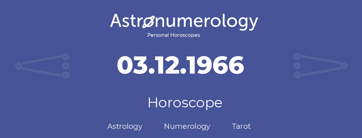 Horoscope for birthday (born day): 03.12.1966 (December 03, 1966)
