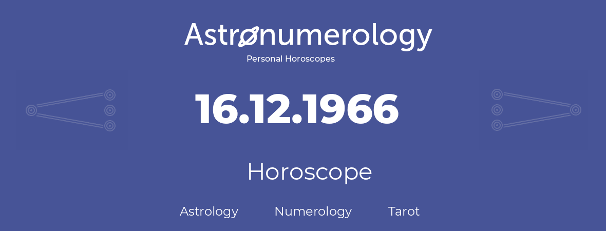Horoscope for birthday (born day): 16.12.1966 (December 16, 1966)