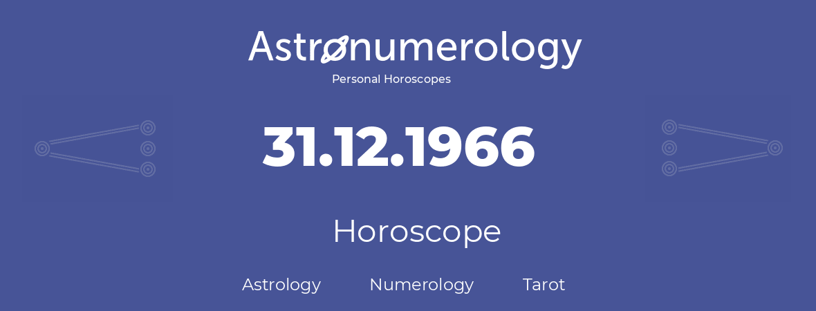 Horoscope for birthday (born day): 31.12.1966 (December 31, 1966)