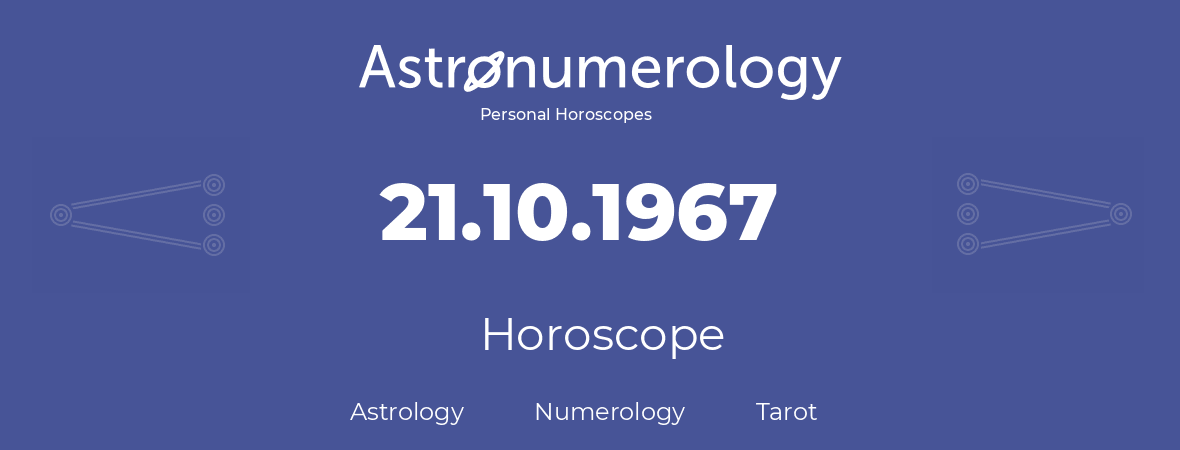 Horoscope for birthday (born day): 21.10.1967 (Oct 21, 1967)