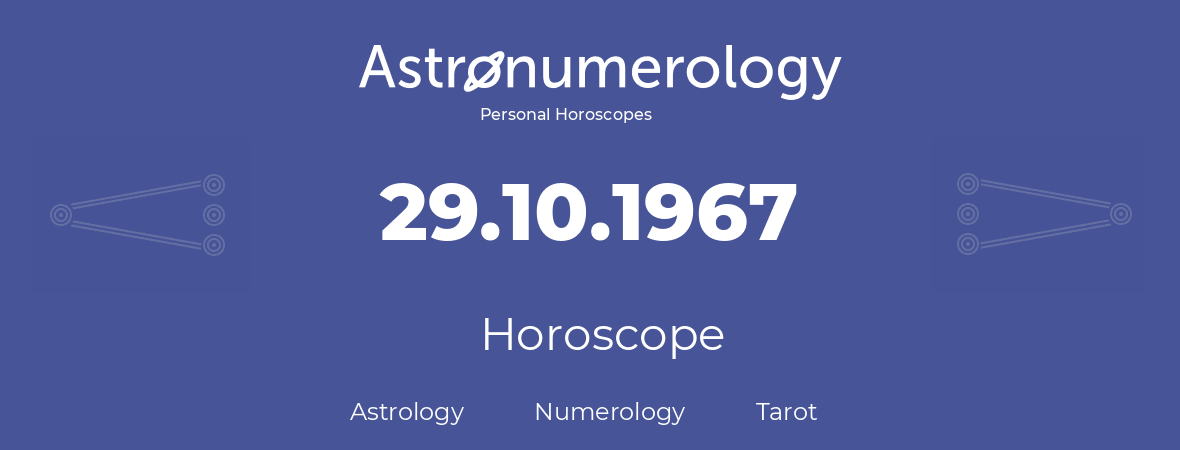 Horoscope for birthday (born day): 29.10.1967 (Oct 29, 1967)