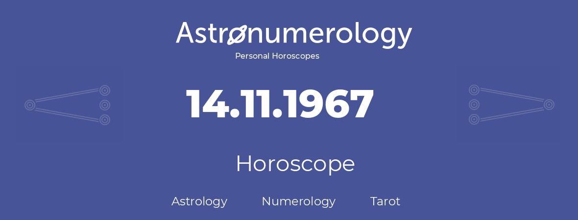 Horoscope for birthday (born day): 14.11.1967 (November 14, 1967)