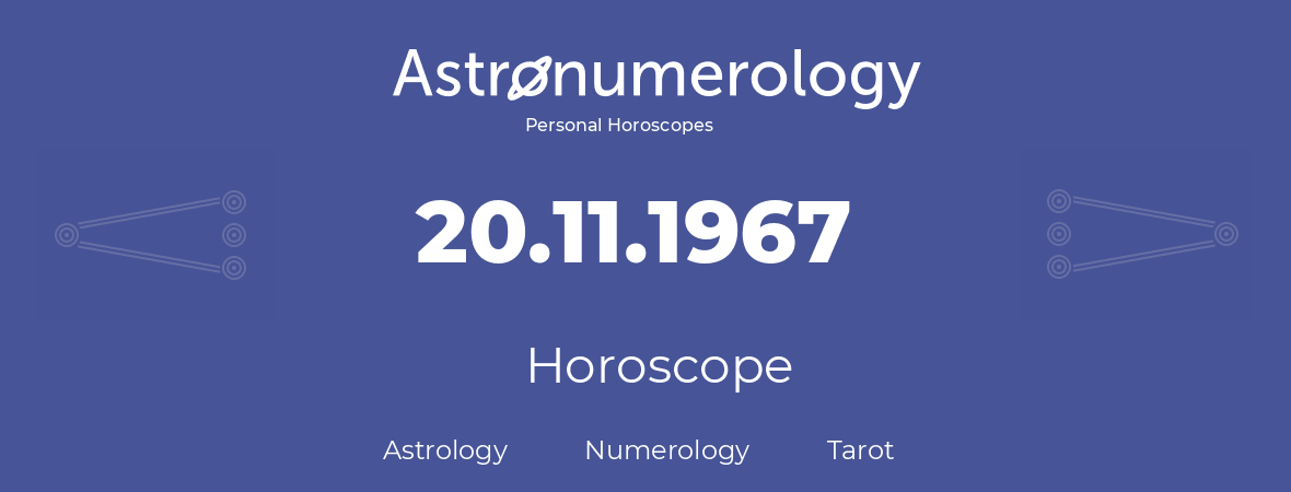 Horoscope for birthday (born day): 20.11.1967 (November 20, 1967)