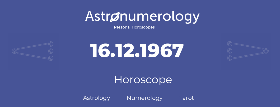 Horoscope for birthday (born day): 16.12.1967 (December 16, 1967)