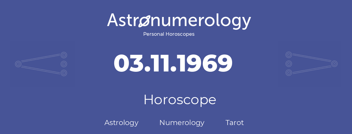 Horoscope for birthday (born day): 03.11.1969 (November 3, 1969)