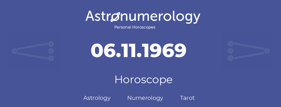 Horoscope for birthday (born day): 06.11.1969 (November 06, 1969)