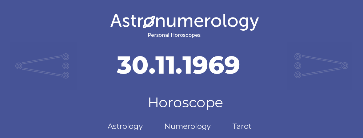 Horoscope for birthday (born day): 30.11.1969 (November 30, 1969)