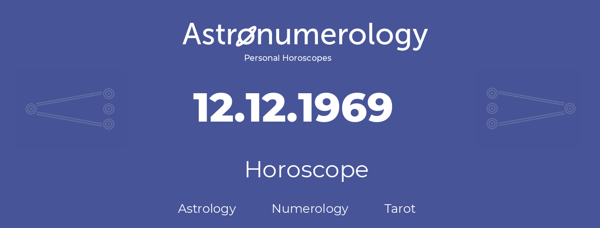 Horoscope for birthday (born day): 12.12.1969 (December 12, 1969)