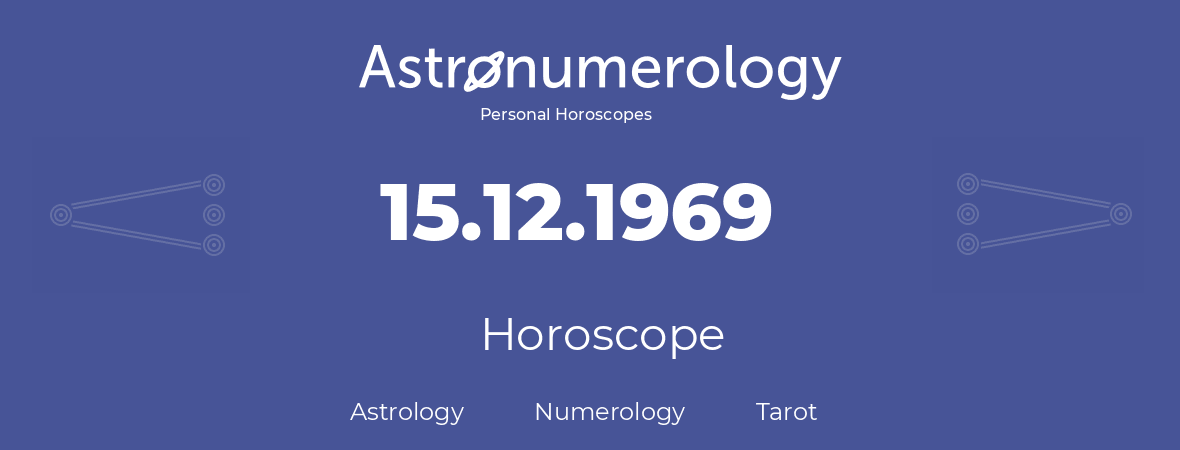 Horoscope for birthday (born day): 15.12.1969 (December 15, 1969)