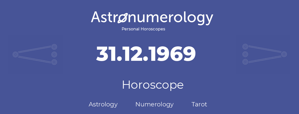 Horoscope for birthday (born day): 31.12.1969 (December 31, 1969)