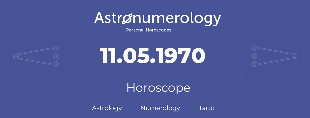 Horoscope for birthday (born day): 11.05.1970 (May 11, 1970)