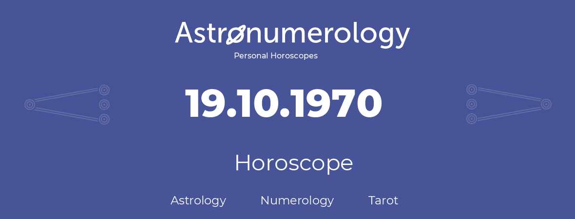 Horoscope for birthday (born day): 19.10.1970 (Oct 19, 1970)