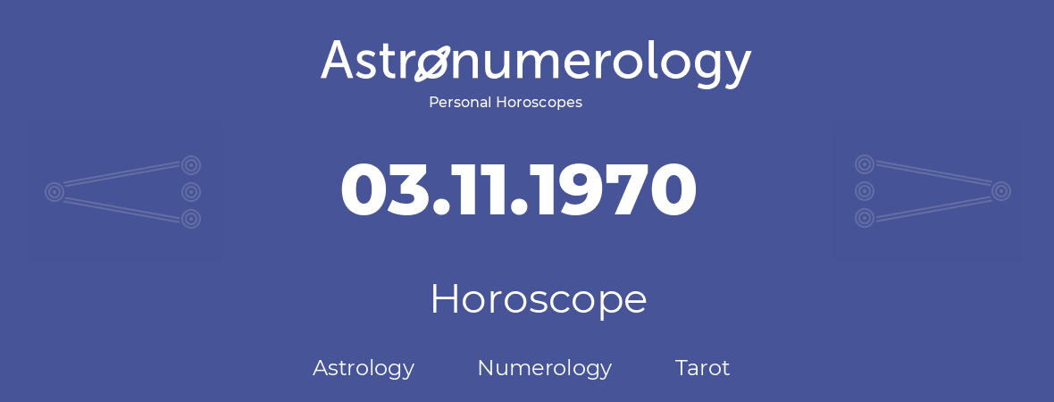 Horoscope for birthday (born day): 03.11.1970 (November 3, 1970)
